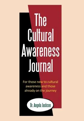 El diario de la conciencia cultural: Para los que se inician en la conciencia cultural y para los que ya están en el camino - The Cultural Awareness Journal: For Those New to Cultural Awareness and Those Already on the Journey