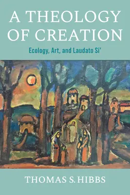 Una teología de la creación: Ecología, arte y Laudato Si' - A Theology of Creation: Ecology, Art, and Laudato Si'