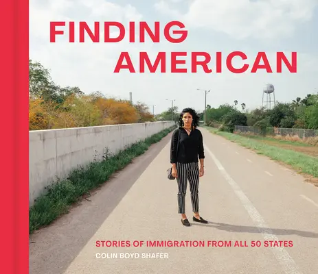 En busca del americano: Historias de inmigración de los 50 estados - Finding American: Stories of Immigration from All 50 States