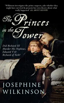 Los príncipes de la Torre: ¿Asesinó Ricardo III a sus sobrinos Eduardo V y Ricardo de York? - The Princes in the Tower: Did Richard III Murder His Nephews, Edward V & Richard of York?