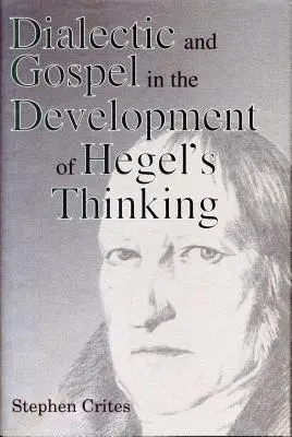 Dialéctica y Evangelio en el desarrollo del pensamiento de Hegel - Dialectic and Gospel in the Development of Hegel's Thinking