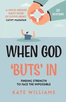 Cuando Dios interviene: Encontrar la fuerza para afrontar lo imposible - When God Buts In: Finding Strength to Face the Impossible