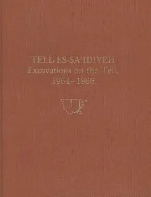 Tell Es-Sa'idiyeh: Excavaciones en el Tell, 1964-1966 - Tell Es-Sa'idiyeh: Excavations on the Tell, 1964-1966