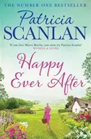 Felices para siempre - Calidez, sabiduría y amor en cada página - si atesorabas a Maeve Binchy, lee a Patricia Scanlan - Happy Ever After - Warmth, wisdom and love on every page - if you treasured Maeve Binchy, read Patricia Scanlan