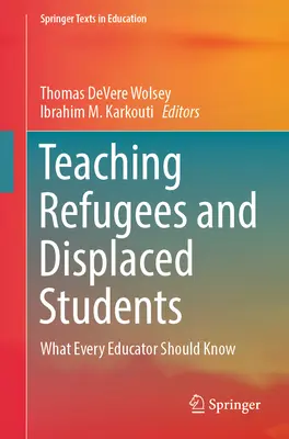 Enseñar a refugiados y desplazados: Lo que todo educador debe saber - Teaching Refugees and Displaced Students: What Every Educator Should Know