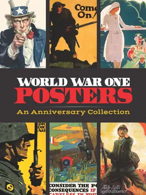 Carteles de la Primera Guerra Mundial: Colección Aniversario - World War One Posters: An Anniversary Collection