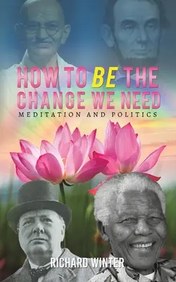 Cómo SER el cambio que necesitamos - How to BE the Change We Need