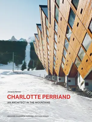 Charlotte Perriand. Arquitecta en las montañas. - Charlotte Perriand. an Architect in the Mountains.