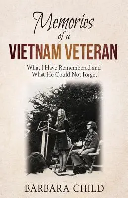 Recuerdos de un veterano de Vietnam: Lo que he recordado y lo que no podía olvidar - Memories of a Vietnam Veteran: What I Have Remembered and What He Could Not Forget