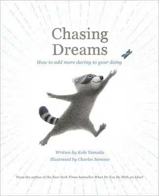 Persiguiendo sueños: Cómo añadir más audacia a su hacer - Chasing Dreams: How to Add More Daring to Your Doing