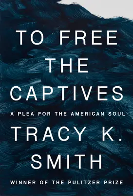 Para liberar a los cautivos: Una súplica para el alma americana - To Free the Captives: A Plea for the American Soul