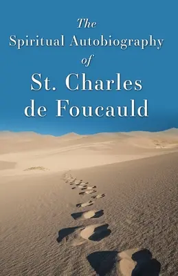 La autobiografía espiritual de San Carlos de Foucauld - The Spiritual Autobiography of St. Charles de Foucauld