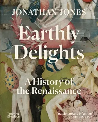 Delicias terrenales: Historia del Renacimiento - Earthly Delights: A History of the Renaissance