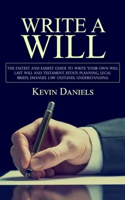 Escribir un testamento: La guía más rápida y sencilla para redactar su propio testamento (Última voluntad, Planificación patrimonial, Breves legales, Emanuel - Write a Will: The Fastest and Easiest Guide to Write Your Own Will (Last Will and Testament, Estate Planning, Legal Briefs, Emanuel