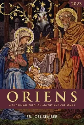 Oriens: Peregrinación de Adviento y Navidad 2023 - Oriens: A Pilgrimage Through Advent and Christmas 2023