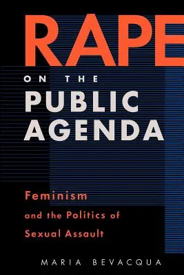 La violación en la agenda pública: El feminismo y la política de la agresión sexual - Rape on the Public Agenda: Feminism and the Politics of Sexual Assault