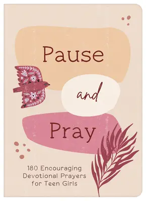 Pausa y reza (Chicas adolescentes): 180 oraciones devocionales alentadoras para chicas adolescentes - Pause and Pray (Teen Girls): 180 Encouraging Devotional Prayers for Teen Girls