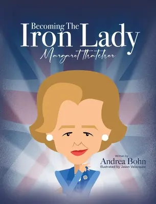 Convertirse en la Dama de Hierro Margaret Thatcher - Becoming the Iron Lady Margaret Thatcher