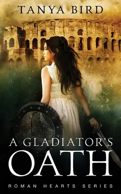 El juramento de un gladiador: Un romance de acción histórica - A Gladiator's Oath: A historical action romance