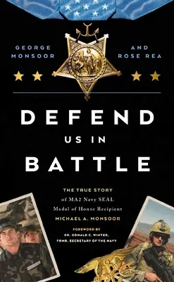 Defend Us in Battle: La verdadera historia de Michael A. Monsoor, Ma2 Navy Seal Medal of Honor Recipient - Defend Us in Battle: The True Story of Ma2 Navy Seal Medal of Honor Recipient Michael A. Monsoor