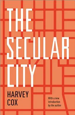 La ciudad laica: Secularización y urbanización en perspectiva teológica - The Secular City: Secularization and Urbanization in Theological Perspective