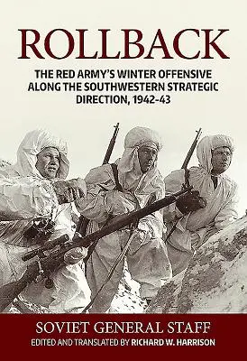 Retroceso: La ofensiva de invierno del Ejército Rojo a lo largo de la dirección estratégica suroeste, 1942-43 - Rollback: The Red Army's Winter Offensive Along the Southwestern Strategic Direction, 1942-43