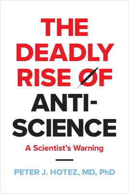 El mortal auge de la anticiencia: La advertencia de un científico - The Deadly Rise of Anti-Science: A Scientist's Warning