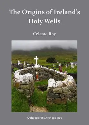 Los orígenes de los pozos sagrados de Irlanda - The Origins of Ireland's Holy Wells