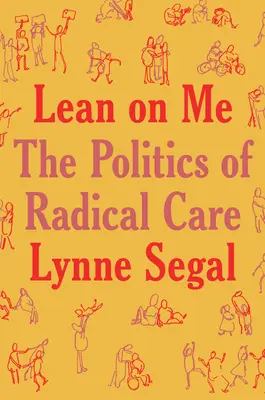 Apóyate en mí: Una política de atención radical - Lean on Me: A Politics of Radical Care