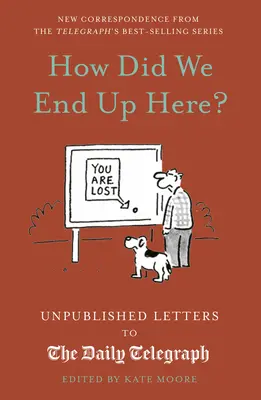 ¿Cómo hemos llegado hasta aquí? Cartas inéditas al Daily Telegraph - How Did We End Up Here?: Unpublished Letters to the Daily Telegraph