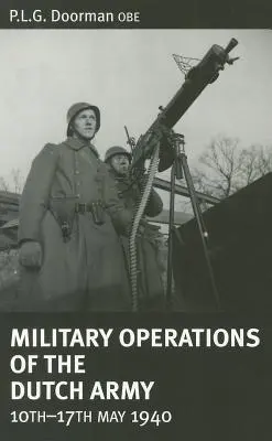 Operaciones militares del ejército holandés del 10 al 17 de mayo de 1940 - Military Operations of the Dutch Army 10 - 17 May 1940