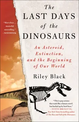 Los últimos días de los dinosaurios: Un asteroide, la extinción y el comienzo de nuestro mundo - The Last Days of the Dinosaurs: An Asteroid, Extinction, and the Beginning of Our World