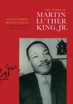 The Papers of Martin Luther King, Jr., Volumen II: Redescubrir valores preciosos, julio de 1951 - noviembre de 1955 Volumen 2 - The Papers of Martin Luther King, Jr., Volume II: Rediscovering Precious Values, July 1951 - November 1955 Volume 2