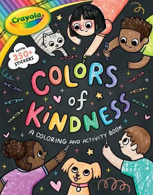 Crayola: Colores de bondad: A Coloring & Activity Book with Over 250 Stickers (a Crayola Colors of Kindness Coloring Sticker and Activity Book for Ki - Crayola: Colors of Kindness: A Coloring & Activity Book with Over 250 Stickers (a Crayola Colors of Kindness Coloring Sticker and Activity Book for Ki