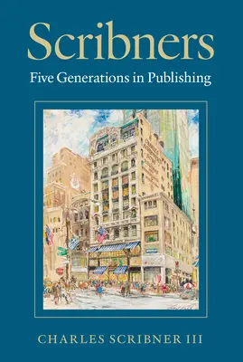 Scribners: Cinco generaciones en el mundo editorial - Scribners: Five Generations in Publishing