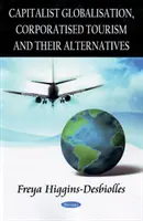 Globalización capitalista, turismo corporativizado y sus alternativas - Capitalist Globalisation, Corporatised Tourism & their Alternatives