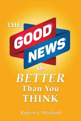 La Buena Nueva es mejor de lo que cree - The Good News Is Better Than You Think