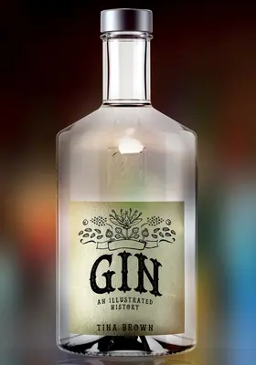 La ginebra: Una historia ilustrada - Gin: An Illustrated History