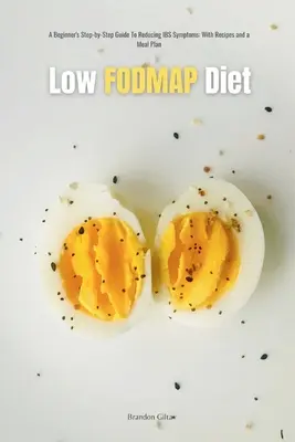 Dieta baja en FODMAP: Una Guía Paso a Paso para Principiantes para Controlar los Síntomas del SII, con Recetas y un Plan de Comidas - Low FODMAP Diet: A Beginner's Step-by-Step Guide for Managing IBS Symptoms, with Recipes and a Meal Plan