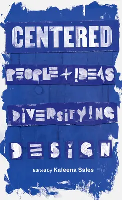 Centrados: Personas e ideas que diversifican el diseño - Centered: People and Ideas Diversifying Design