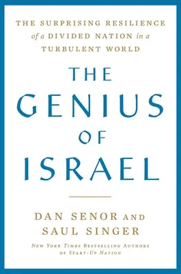 El genio de Israel: La sorprendente resistencia de una nación dividida en un mundo turbulento - The Genius of Israel: The Surprising Resilience of a Divided Nation in a Turbulent World