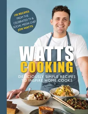 Cocina Watts: Recetas deliciosamente sencillas para inspirar a los cocineros caseros - Watts Cooking: Deliciously Simple Recipes to Inspire Home Cooks