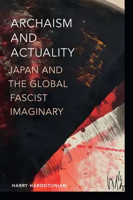 Arcaísmo y actualidad: Japón y el imaginario fascista global - Archaism and Actuality: Japan and the Global Fascist Imaginary