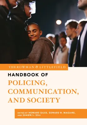 The Rowman & Littlefield Handbook of Policing, Communication, and Society (Manual Rowman & Littlefield de policía, comunicación y sociedad) - The Rowman & Littlefield Handbook of Policing, Communication, and Society