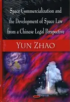 Comercialización del espacio y desarrollo del Derecho espacial desde una perspectiva jurídica china - Space Commercialization & the Development of Space Law from a Chinese Legal Perspective