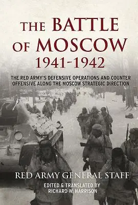 La batalla de Moscú 1941-42: Operaciones defensivas y contraofensivas del Ejército Rojo en la dirección estratégica de Moscú - The Battle of Moscow 1941-42: The Red Army's Defensive Operations and Counter Offensive Along the Moscow Strategic Direction