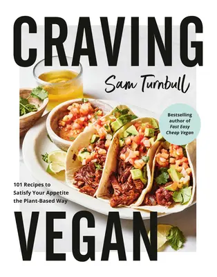 Antojo Vegano: 101 recetas para saciar tu apetito a base de plantas - Craving Vegan: 101 Recipes to Satisfy Your Appetite the Plant-Based Way