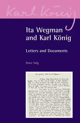 Ita Wegman y Karl Knig: Cartas y documentos - Ita Wegman and Karl Knig: Letters and Documents