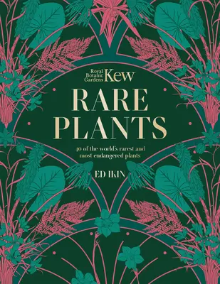 Kew Rare Plants: Las plantas inusuales y en peligro de extinción del mundo - Kew: Rare Plants: The World's Unusual and Endangered Plants