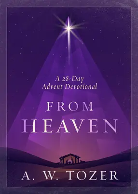 Desde el cielo: Un devocional de Adviento de 28 días - From Heaven: A 28-Day Advent Devotional